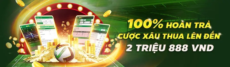 100% hoàn trả cược xâu thua