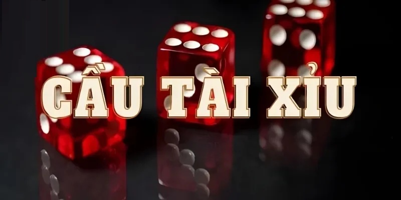 Cầu tài xỉu là gì