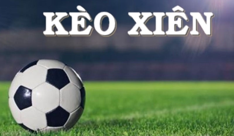 Hướng dẫn đặt kèo xiên bóng đá hiệu quả Kèo xiên bóng đá