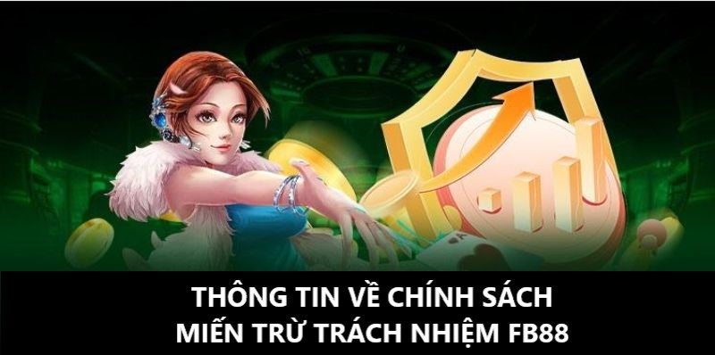 Miễn trừ trách nhiệm FB88 là gì? Miễn trừ trách nhiệm Fb88