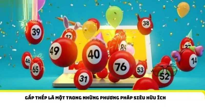 Gấp thếp là một trong những phương pháp siêu hữu ích dàn lô 10 số