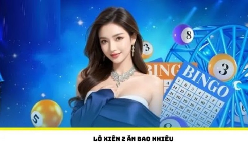 Lô xiên 2 ăn bao nhiêu khi chơi tại FB88 lô xiên 2 ăn bao nhiêu