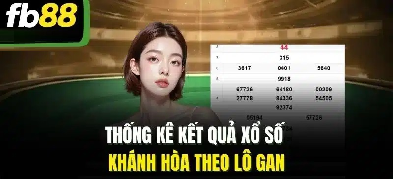 Thống kê kết quả Xổ số Khánh Hòa theo lô gan Xổ số Khánh Hòa