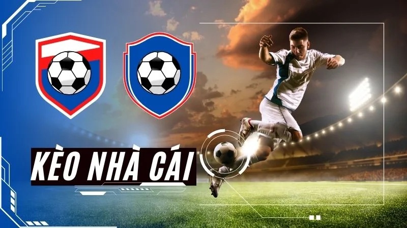 Kinh nghiệm bắt kèo nhà cái bóng đá "bất bại" từ cao thủ kèo nhà cái bóng đá