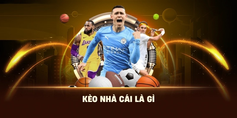 Kèo nhà cái là gì? kèo nhà cái bóng đá